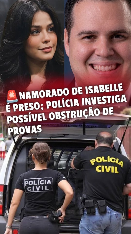 🚨 CASO ISABELLE CARACRISTI: POLÍCIA PRENDE NAMORADO PREVENTIVAMENTE NO CEARÁ 📋 A Polí…